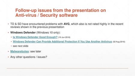 Follow-up issues from the presentation on Anti-virus / Security software TD & SD have encountered problems with AVG, which also is not rated highly in.