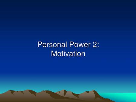 Personal Power 2: Motivation
