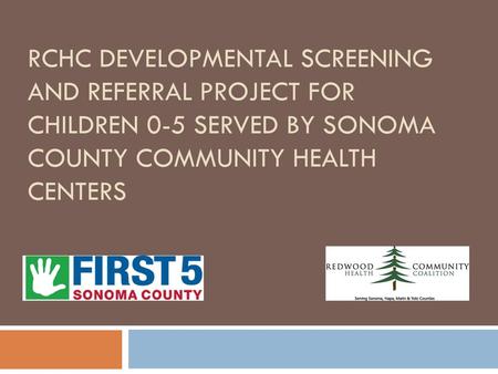 RCHC Developmental Screening and Referral project for Children 0-5 served by Sonoma County Community Health Centers.