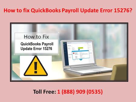 Fix QuickBooks Payroll Update Error 15276 Call 1-888-909-0535

