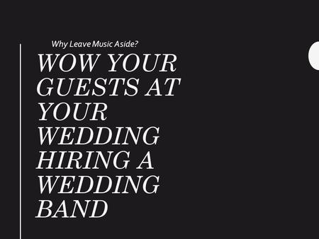 Wow Your Guests At Your Wedding Hiring A Wedding Band