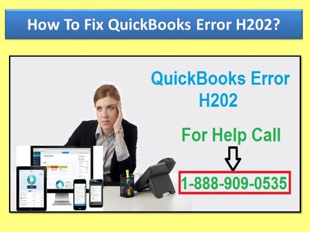 Call 1-888-909-0535 To Fix QuickBooks Error Code H202, H303, H101
