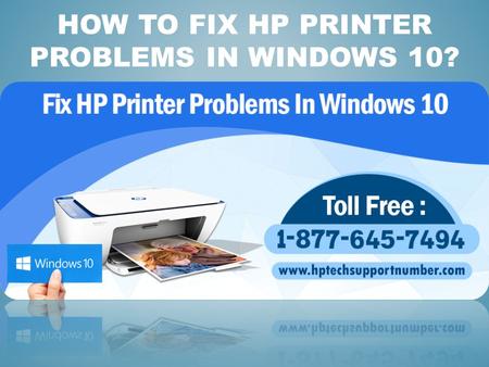 HOW TO FIX HP PRINTER PROBLEMS IN WINDOWS 10?. Printers are widely popular accessories run with computers but also they are most prone to technical troubles.