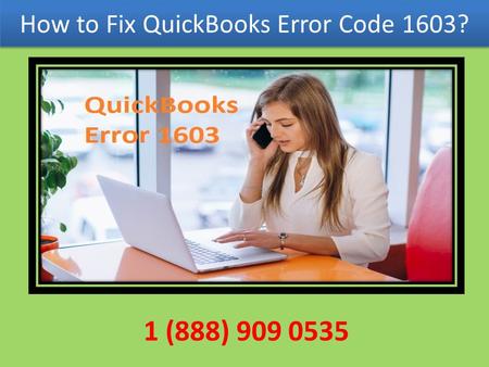 Call 1-888-909-0535 to Fix QuickBooks Error Code 1603
