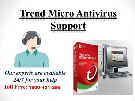Call Now Toll Free No Enjoy Safe Digital Computing Using Trend Micro Antivirus Software Trend Micro is a very well-known antiviral software.