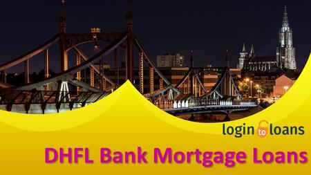 This presentation uses a free template provided by FPPT.com  DHFL Bank Mortgage Loans.
