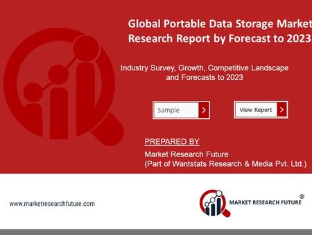 Global Portable Data Storage Market Research Report by Forecast to 2023 Industry Survey, Growth, Competitive Landscape and Forecasts to 2023 PREPARED BY.