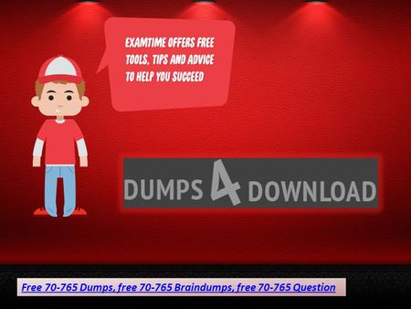 Free Microsoft 70-765 Exam Braindumps Dumps4Download