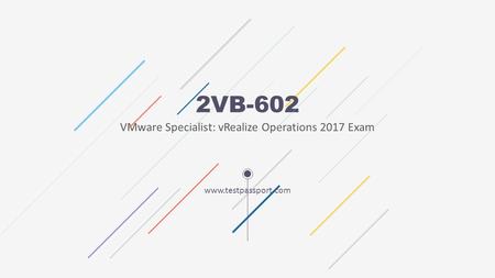 2VB-602 VMware Specialist: vRealize Operations 2017 Exam  1.