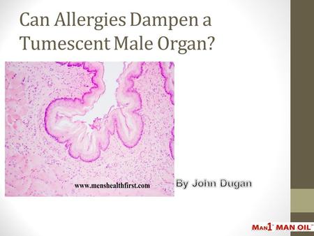 Can Allergies Dampen a Tumescent Male Organ?