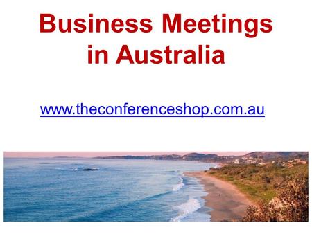 Business Meetings in Australia - Theconferenceshop.com.au