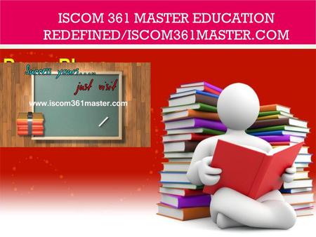 ISCOM 361 MASTER Education Redefined/iscom361master.com