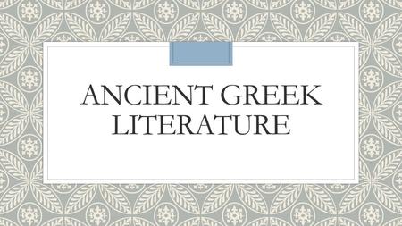 ANCIENT GREEK LITERATURE
