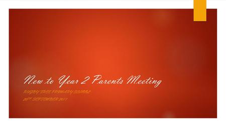New to Year 2 Parents Meeting