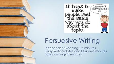 Persuasive Writing Independent Reading -15 minutes