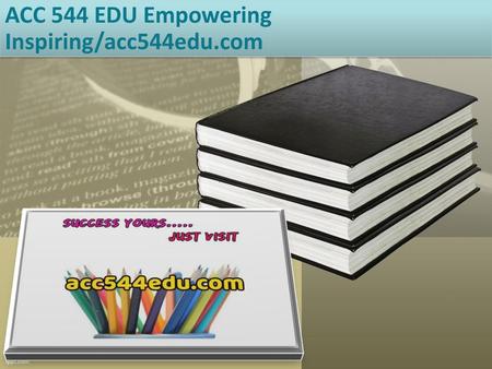 ACC 544 EDU Empowering  Inspiring/acc544edu.com