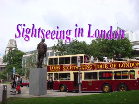 Sightseeing in London.