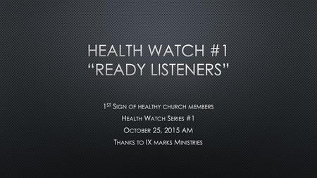 Health watch #1 “ready Listeners”