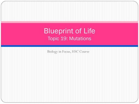 Blueprint of Life Topic 19: Mutations