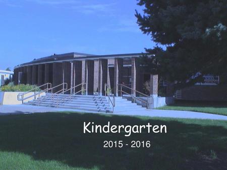Kindergarten 2015 - 2016.