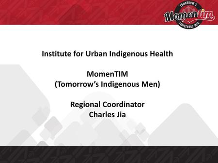 Institute for Urban Indigenous Health (Tomorrow’s Indigenous Men)