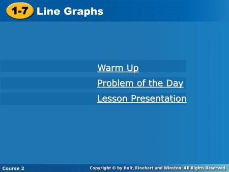 1-7 Line Graphs Warm Up Problem of the Day Lesson Presentation
