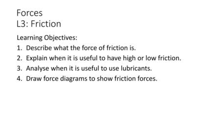 Forces L3: Friction Learning Objectives: