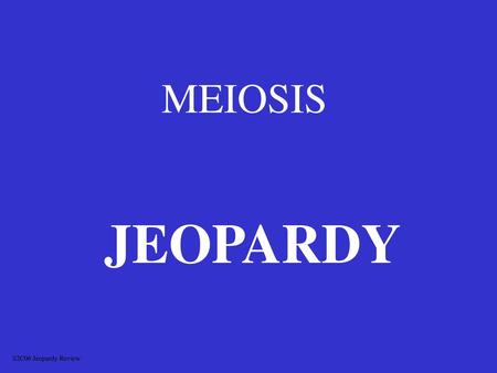 MEIOSIS JEOPARDY S2C06 Jeopardy Review.