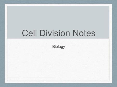 Cell Division Notes Biology.