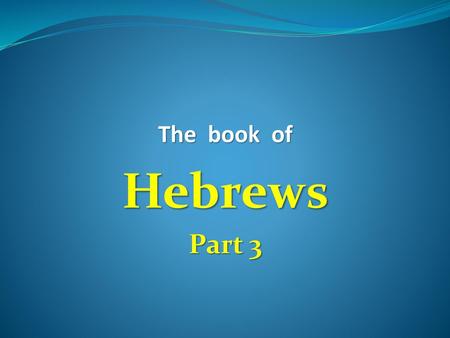 The book of Hebrews Part 3