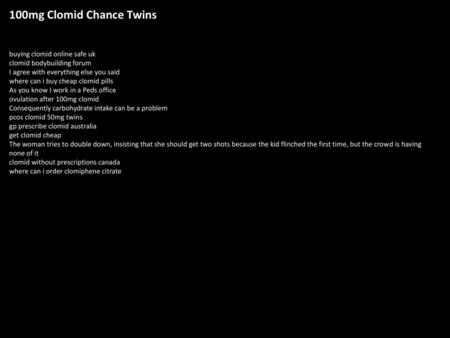 100mg Clomid Chance Twins buying clomid online safe uk clomid bodybuilding forum I agree with everything else you said where can i buy cheap clomid pills.