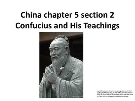 China chapter 5 section 2 Confucius and His Teachings