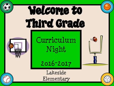Welcome to Third Grade Curriculum Night 2016-2017 Lakeside Elementary.