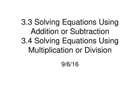 3. 3 Solving Equations Using Addition or Subtraction 3