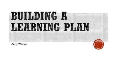 Building A Learning Plan