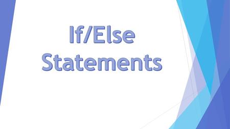 If/Else Statements.