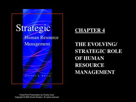 CHAPTER 4 THE EVOLVING/ STRATEGIC ROLE OF HUMAN RESOURCE MANAGEMENT