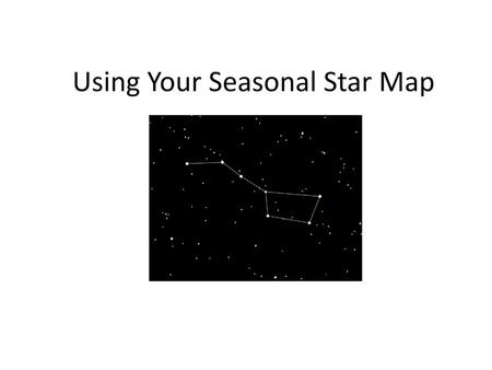 Using Your Seasonal Star Map