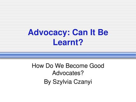 Advocacy: Can It Be Learnt?