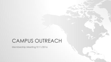 Campus outreach Membership Meeting 9/11/2016.