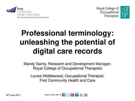 Professional terminology: unleashing the potential of digital care records Mandy Sainty, Research and Development Manager, Royal.