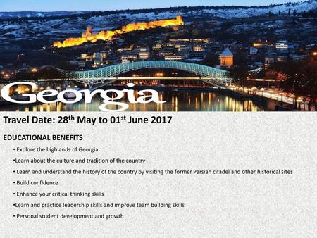 Georgia Travel Date: 28th May to 01st June 2017 EDUCATIONAL BENEFITS