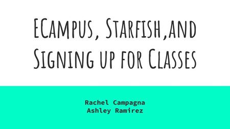 ECampus, Starfish,and Signing up for Classes