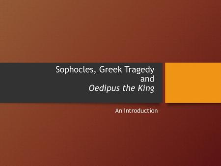 Sophocles, Greek Tragedy and Oedipus the King