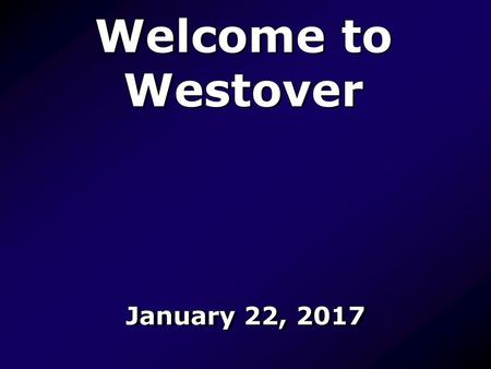 Welcome to Westover January 22, 2017.