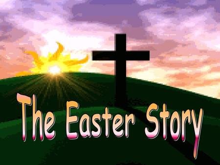 The Easter Story.
