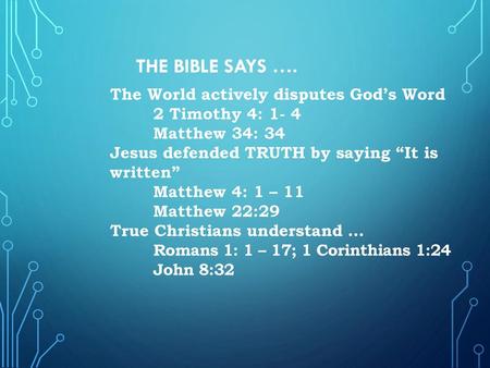 THE BIBLE SAYS …. The World actively disputes God’s Word