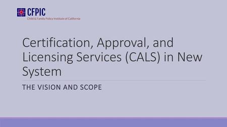Certification, Approval, and Licensing Services (CALS) in New System
