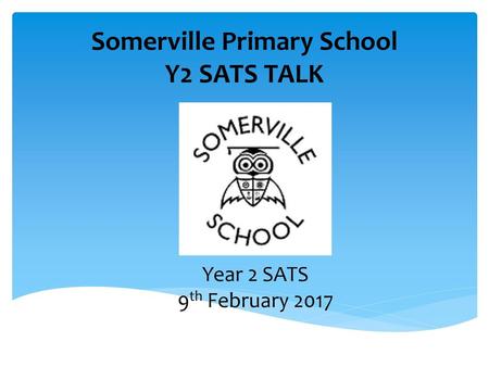 Somerville Primary School Y2 SATS TALK
