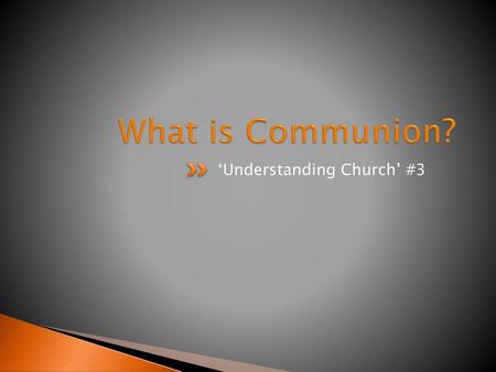 What is Communion? ‘Understanding Church’ #3.